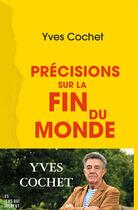 Couverture du livre « Précisions sur la fin du monde » de Yves Cochet aux éditions Les Liens Qui Liberent