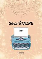 Couverture du livre « SecréTAIRE » de M. B aux éditions Verone