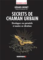 Couverture du livre « Secrets de chaman ; développez vos potentiels et montez en vibrations » de Gerard Grenet aux éditions Leduc