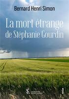 Couverture du livre « La mort etrange de stephanie gourdin » de Simon Bernard-Henri aux éditions Sydney Laurent
