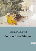 Couverture du livre « Polly and the Princess » de Emma C. Dowd aux éditions Culturea