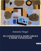 Couverture du livre « IN GONDOLETA: BARCAROLE E RIME VENEZIANE » de Antonio Negri aux éditions Culturea