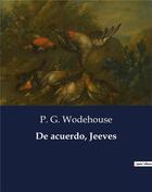 Couverture du livre « De acuerdo, jeeves » de Wodehouse P. G. aux éditions Culturea