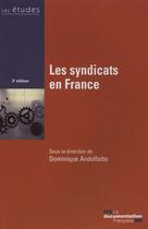 Couverture du livre « Les syndicats en France (3e édition) » de Dominique Andolfatto aux éditions Documentation Francaise