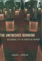 Couverture du livre « The Unfinished Bombing: Oklahoma City in American Memory » de Linenthal Edward T aux éditions Oxford University Press Usa