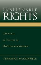 Couverture du livre « Inalienable Rights: The Limits of Consent in Medicine and the Law » de Mcconnell Terrance aux éditions Oxford University Press Usa