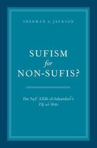 Couverture du livre « Sufism for Non-Sufis?: Ibn 'Ata' Allah al-Sakandari's Taj al-'Arus » de Jackson Sherman A aux éditions Oxford University Press Usa