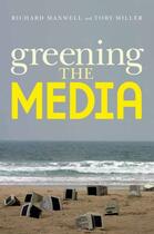 Couverture du livre « Greening the Media » de Miller Toby aux éditions Oxford University Press Usa