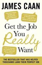 Couverture du livre « Get the job you really want » de James Caan aux éditions Adult Pbs