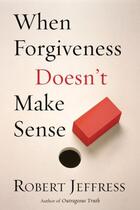 Couverture du livre « When Forgiveness Doesn't Make Sense » de Jeffress Robert aux éditions Epagine