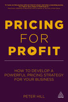 Couverture du livre « Pricing for Profit » de Peter Hill aux éditions Kogan Page Digital