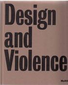 Couverture du livre « Design and violence » de Paola Antonelli aux éditions Moma