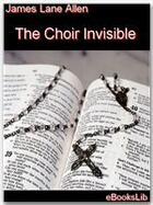 Couverture du livre « The Choir Invisible » de James Lane Allen aux éditions Ebookslib