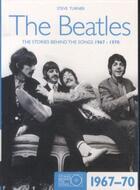 Couverture du livre « The Beatles ; The Stories Behind the Songs, 1967-1970 » de Steve Turner aux éditions Carlton