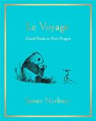 Couverture du livre « Le voyage : grand panda et petit dragon » de James Norbury aux éditions Le Lotus Et L'elephant