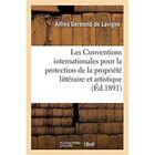 Couverture du livre « Les Conventions internationales pour la protection de la propriété littéraire et artistique : et des droits de l'auteur » de Germond De Lavigne A aux éditions Hachette Bnf