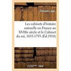 Couverture du livre « Les cabinets d'histoire naturelle en France au XVIIIe siècle et le Cabinet du roi, 1635-1793 » de Lamy Edouard aux éditions Hachette Bnf