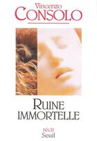 Couverture du livre « Ruine immortelle » de Vincenzo Consolo aux éditions Seuil