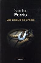 Couverture du livre « Les adieux de Brodie » de Gordon Ferris aux éditions Seuil