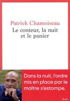 Couverture du livre « Le conteur, la nuit et le panier » de Patrick Chamoiseau aux éditions Seuil