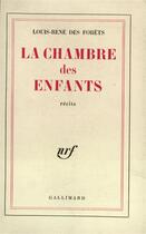 Couverture du livre « La chambre des enfants » de Des Forets Louis-Ren aux éditions Gallimard