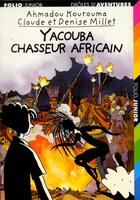 Couverture du livre « Yacouba chasseur africain » de Tougnatigui Kourouma et Denise Millet et Claude Millet aux éditions Gallimard-jeunesse