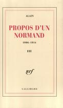 Couverture du livre « Propos d'un normand t.3 ; 1906-1914 » de Alain aux éditions Gallimard (patrimoine Numerise)