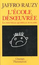 Couverture du livre « L'ecole désoeuvrée ; la nouvelle querelle scolaire » de Laurent Jaffro et Jean-Baptiste Rauzy aux éditions Flammarion