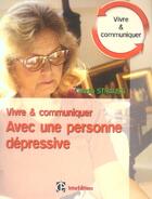 Couverture du livre « Vivre Et Communiquer Avec Une Personne Depressive » de Claudia Strauss aux éditions Intereditions