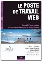 Couverture du livre « Le poste de travail web ; portail d'entreprise et accès au système d'information » de Deslandes Arnaud aux éditions Dunod