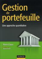 Couverture du livre « Gestion de portefeuille ; une approche quantitative » de Pierre Clauss aux éditions Dunod