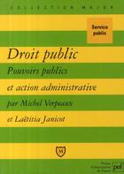 Couverture du livre « Droit public ; pouvoirs publics et action administrative » de Michel Verpeaux et Laetitia Janicot aux éditions Belin Education