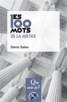 Couverture du livre « Les 100 mots de la justice (2e édition) » de Denis Salas aux éditions Que Sais-je ?