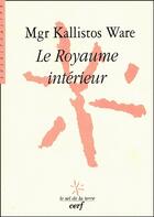 Couverture du livre « Le royaume intérieur » de Kallistos Ware aux éditions Cerf