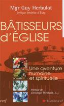 Couverture du livre « Bâtisseurs d'Eglise ; une aventure humaine et spirituelle » de Guy Herbulot aux éditions Cerf