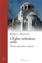 Couverture du livre « L'eglise orthodoxe serbe - histoire, spiritualite,modernite » de Bojovic Bosko I. aux éditions Cerf