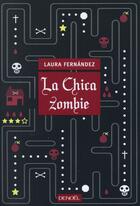 Couverture du livre « La chica zombie » de Laura Fernandez aux éditions Denoel