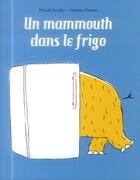 Couverture du livre « Un mammouth dans le frigo » de Michael Escoffier et Matthieu Maudet aux éditions Ecole Des Loisirs