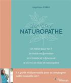 Couverture du livre « Devenir naturopathe : le guide indispensable pour accompagner votre nouvelle vie ! » de Angelique Preux aux éditions Eyrolles