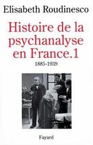 Couverture du livre « Histoire de la psychanalyse en France » de Elisabeth Roudinesco aux éditions Fayard