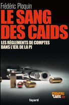 Couverture du livre « Parrains et caïds Tome 3 ; le sang des caïds » de Frederic Ploquin aux éditions Fayard