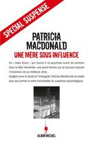 Couverture du livre « Une mère sous influence » de Patricia Macdonald aux éditions Albin Michel