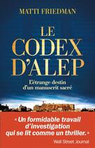 Couverture du livre « Le codex d'Alep ; l'étrange destin d'un manuscrit sacré » de Matti Friedman aux éditions Albin Michel