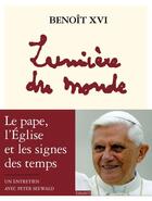 Couverture du livre « Lumière du monde ; le pape, l'Eglise et les signes des temps ; un entretien avec Peter Seewald » de Benoit Xvi aux éditions Bayard