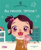 Couverture du livre « Au revoir, tétine ! » de Karine-Marie Amiot et Line T. aux éditions Lito