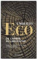 Couverture du livre « De l'arbre au labyrinthe ; études historiques sur le signe et l'interprétation » de Umberto Eco aux éditions Grasset