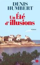 Couverture du livre « Un été d'illusions » de Humbert Denis aux éditions Presses De La Cite