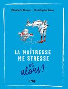 Couverture du livre « Pour le meilleur et pour le dire Tome 1 : la maîtresse me stresse... et alors ? » de Elisabeth Brami et Christophe Besse aux éditions Pocket Jeunesse