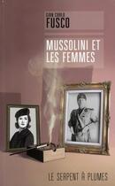 Couverture du livre « Mussolini et les femmes » de Gian Carlo Fusco aux éditions Serpent A Plumes