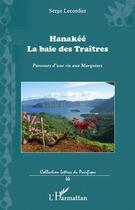 Couverture du livre « Hanakee - la baie des traitres - parcours d'une vie aux marquises » de Lecordier Serge aux éditions L'harmattan